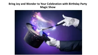 Bring Joy and Wonder to Your Celebration with Birthday Party Magic Show
