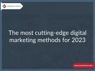 The most cutting-edge digital marketing methods for 2023