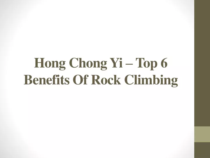 hong chong yi top 6 benefits of rock climbing