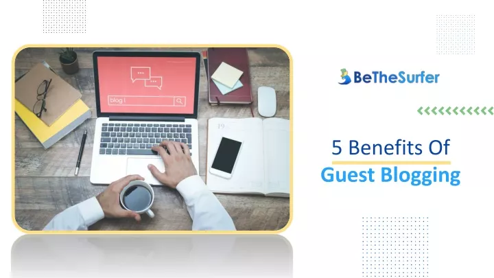 5 benefits of guest blogging