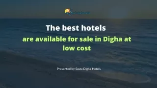 The best hotels are available for sale in Digha at low cost