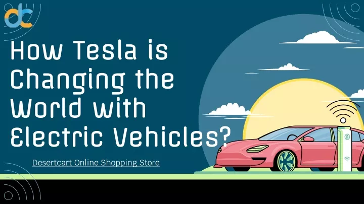 how tesla is changing the world with electric vehicles