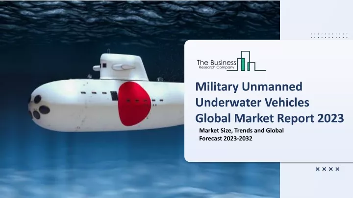military unmanned underwater vehicles global