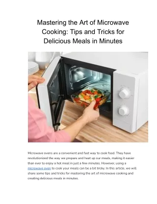 Mastering the Art of Microwave Cooking_ Tips and Tricks for Delicious Meals in Minutes