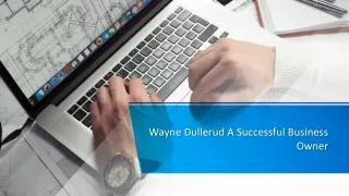 Wayne Dullerud A Successful Business Owner