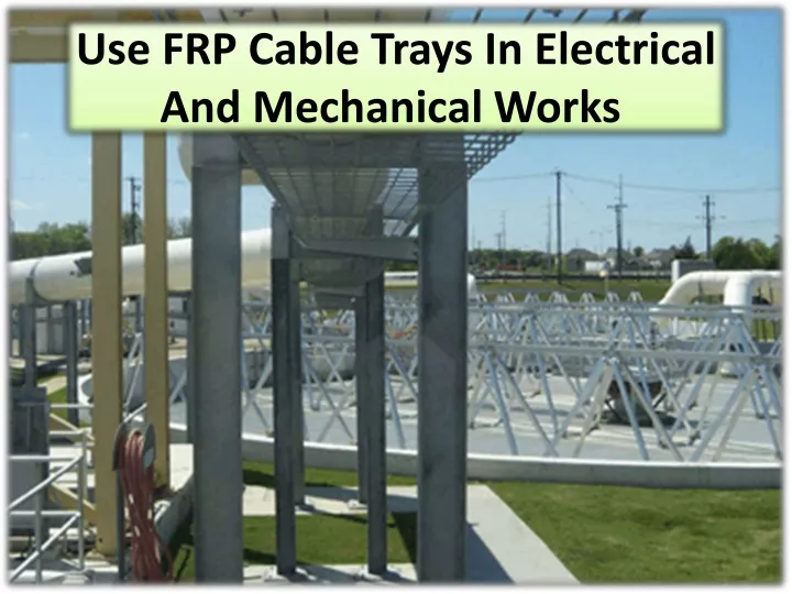 use frp cable trays in electrical and mechanical works