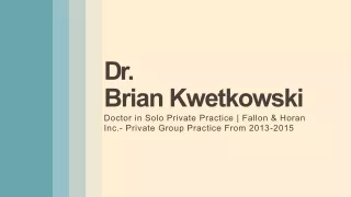 dr brian kwetkowski doctor in solo private