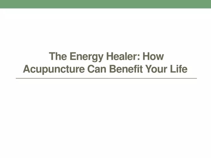 the energy healer how acupuncture can benefit your life