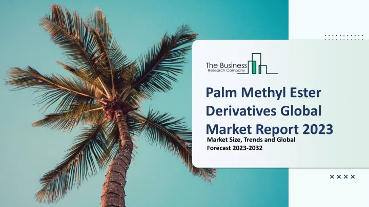 palm methyl ester derivatives global market