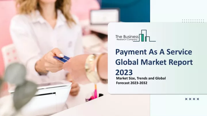 payment as a service global market report 2023