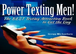 ❤(PDF/DOWNLOAD)❤ Power Texting Men! The Best Texting Attraction Book to Get the