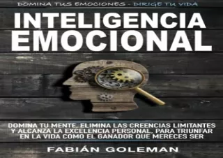 ❤[PDF] DOWNLOAD EBOOK❤ Inteligencia Emocional: Domina Tu Mente, Elimina Las Cree