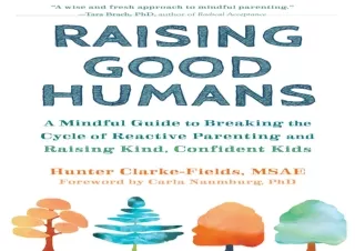 _PDF Download_ Raising Good Humans: A Mindful Guide to Breaking the Cycle of Rea