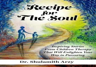 READ [PDF] Recipe for the Soul - Inspiring Stories From Children Therapy That Wi