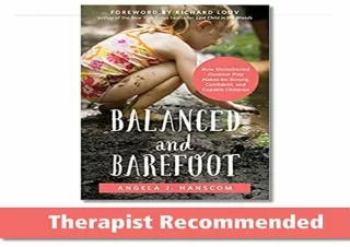 ✔READ/DOWNLOAD⭐ Balanced and Barefoot: How Unrestricted Outdoor Play Makes for S