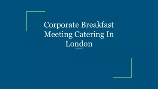 Corporate Breakfast Meeting Catering In London