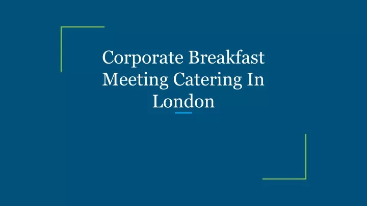 corporate breakfast meeting catering in london