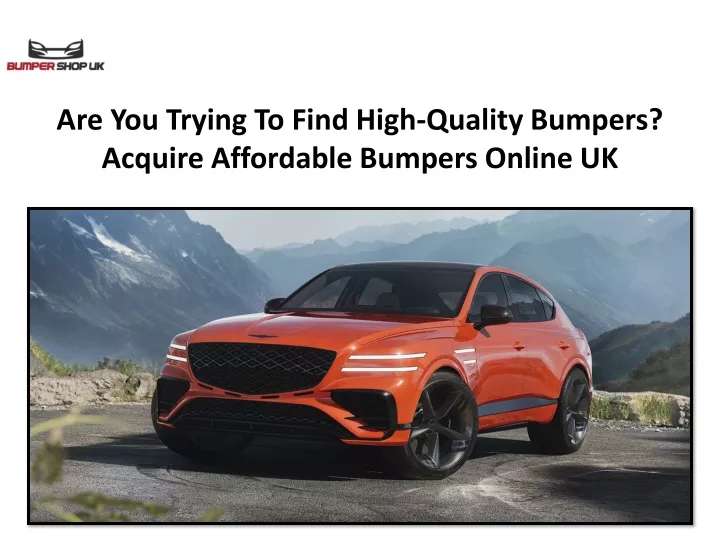are you trying to find high quality bumpers