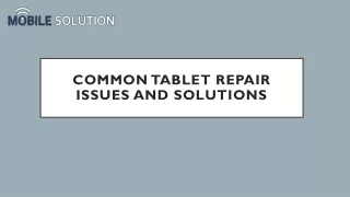 Common Tablet Repair Issues and Solutions