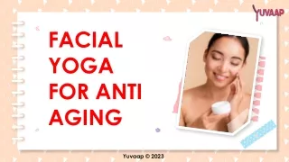 Five Anti-Aging Facial Yoga Exercises You Can Do At Home