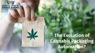 the evolution of cannabis packaging automation