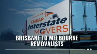Brisbane to Melbourne Removalists | Cheap Interstate Movers