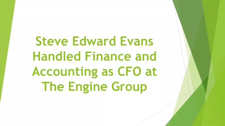 steve edward evans handled finance and accounting as cfo at the engine group