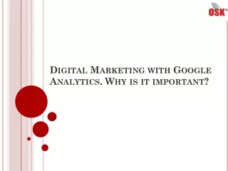Digital Marketing with Google Analytics. Why is it important?