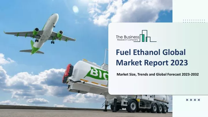 fuel ethanol global market report 2023