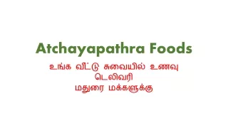 Taste will remind your Mother Homemade food delivery Madurai Atchayapathra Foods