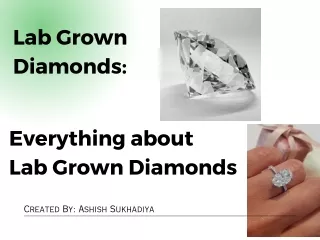 What are Lab Grown Diamonds? Everything about Lab Grown Diamonds?
