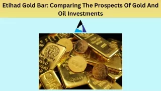 Etihad Gold Bar: Comparing The Prospects Of Gold And Oil Investments