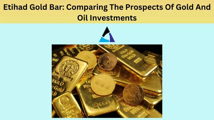 etihad gold bar comparing the prospects of gold