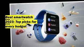 Best smartwatch 2023 Top picks for every budget