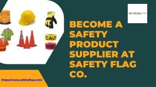 Become a Safety Product Supplier at Safety Flag Co.