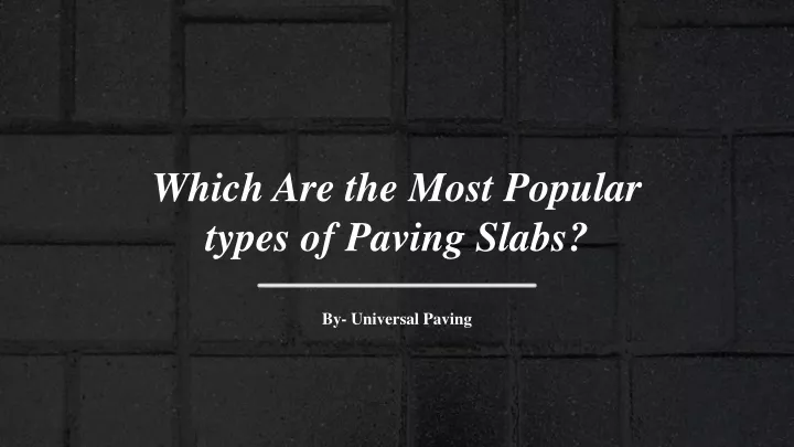 which are the most popular types of paving slabs
