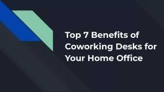 Top 7 Benefits of Coworking Desks for Your Home Office