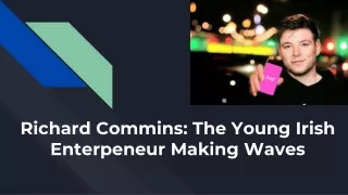 Richard Commins: The Young Irish Entrepreneur Making Waves