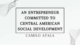Camilo Atala Journey to Becoming a Socially Responsible Businessman