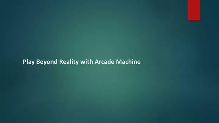 play beyond reality with arcade machine