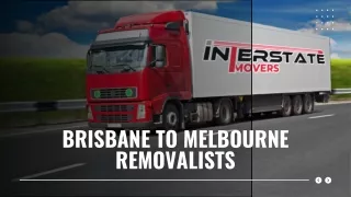 Brisbane to Melbourne Removalists | Interstate Movers