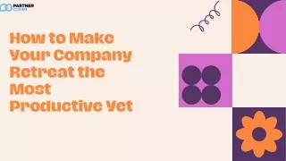 How to Make Your Company Retreat the Most Productive Yet