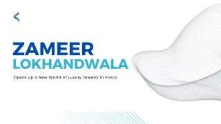 Zameer Lokhandwalla opens up a new world of luxury jewelry in frisco