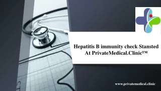 Hepatitis B immunity check Stansted At PrivateMedical.Clinic™