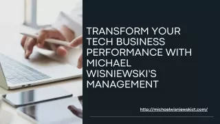 Transform Your Tech Business Performance with Michael Wisniewski's Management