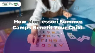 How Montessori Summer Camps Benefit Your Child