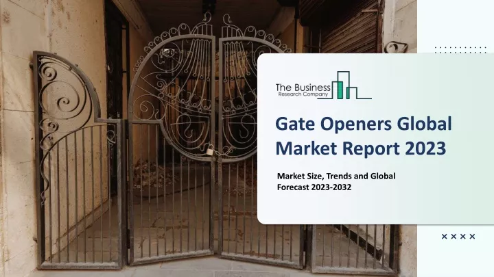 gate openers global market report 2023