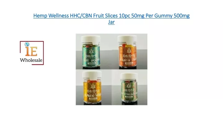 hemp wellness hhc cbn fruit slices 10pc 50mg per gummy 500mg jar