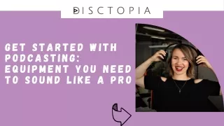 Get Started with Podcasting: Equipment You Need to Sound Like a Pro - Disctopia