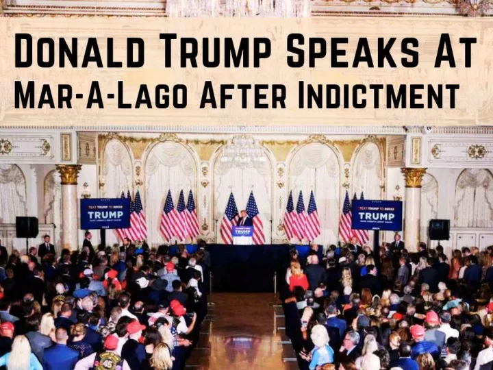 donald trump speaks at mar a lago after indictment